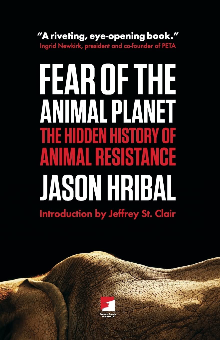 Copertina del libro di Jason Hribal "Fear of the Animal Planet. The Hidden History of Animal Resistance" (titolo e autore in bianco, sottotitolo in rosso, sfondo nero).